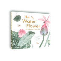 The Water Flower The Journey of a Lotus Seed 一颗莲子的生命旅程（英文版）